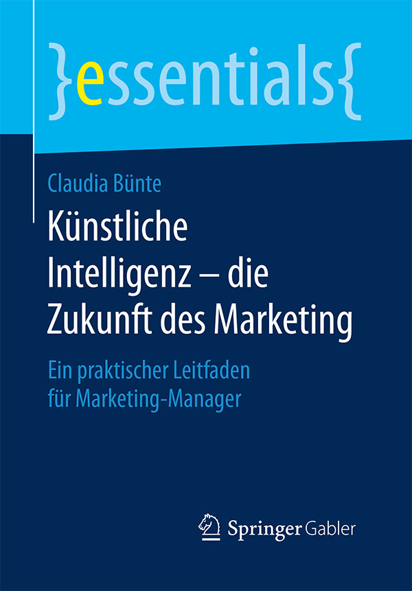 Künstliche Intelligenz – die Zukunft des Marketing: Ein praktischer Leitfaden für Marketing-Manager Buch Cover